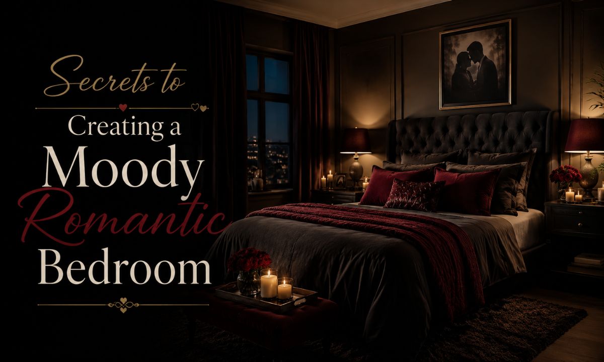 Secrets to Creating a Moody Romantic Bedroom